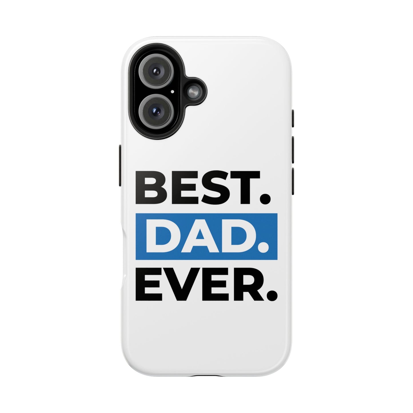Best Dad Ever Phone Case, Tough Cell Phone Case, Gift for Dad, Father's Day Present, Men’s Accessories, Durable Phone Cover, Gifts for Him